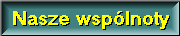 Nasze wsp�lnoty